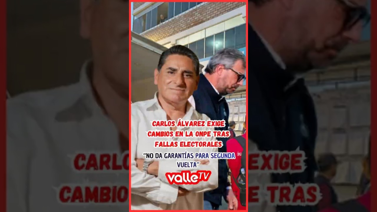 Carlos &Aacute;lvarez exige cambios en la ONPE tras fallas -  &ldquo;No da garant&iacute;as para segunda vuelta&rdquo;