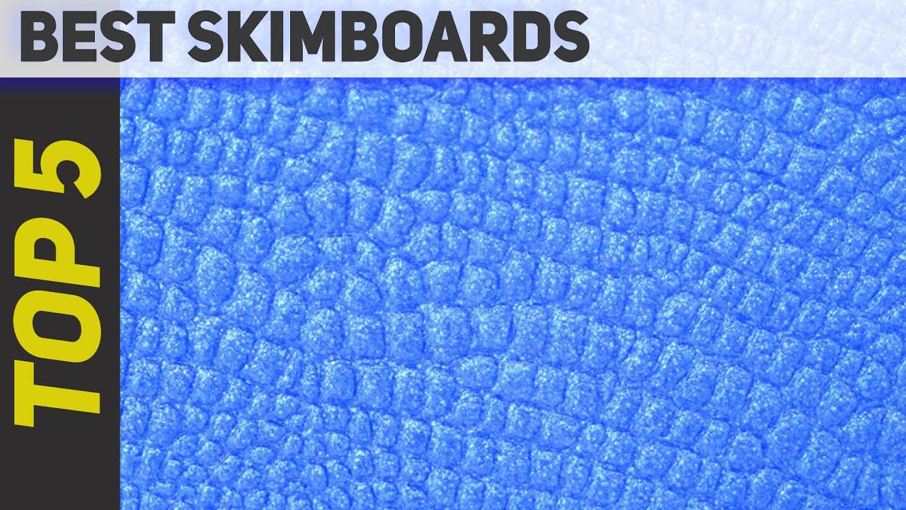 Top 5 Best Skimboards 2023