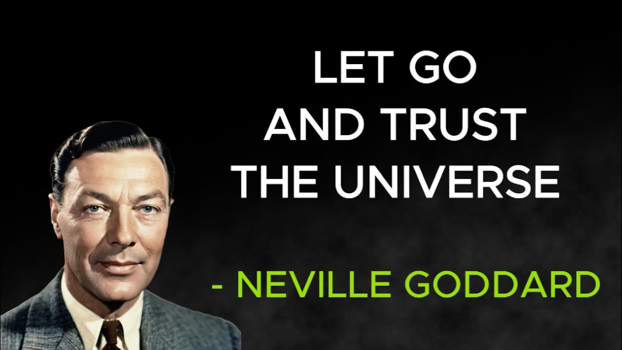 Neville Goddard - Let go and trust the universe