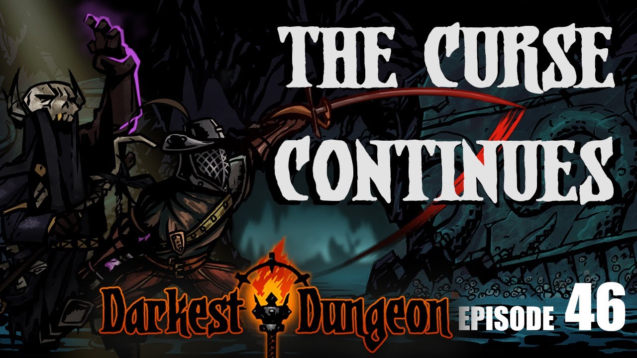 DARKEST DUNGEON Modded Let's Play - THE CURSE CONTINUES! - Episode 46