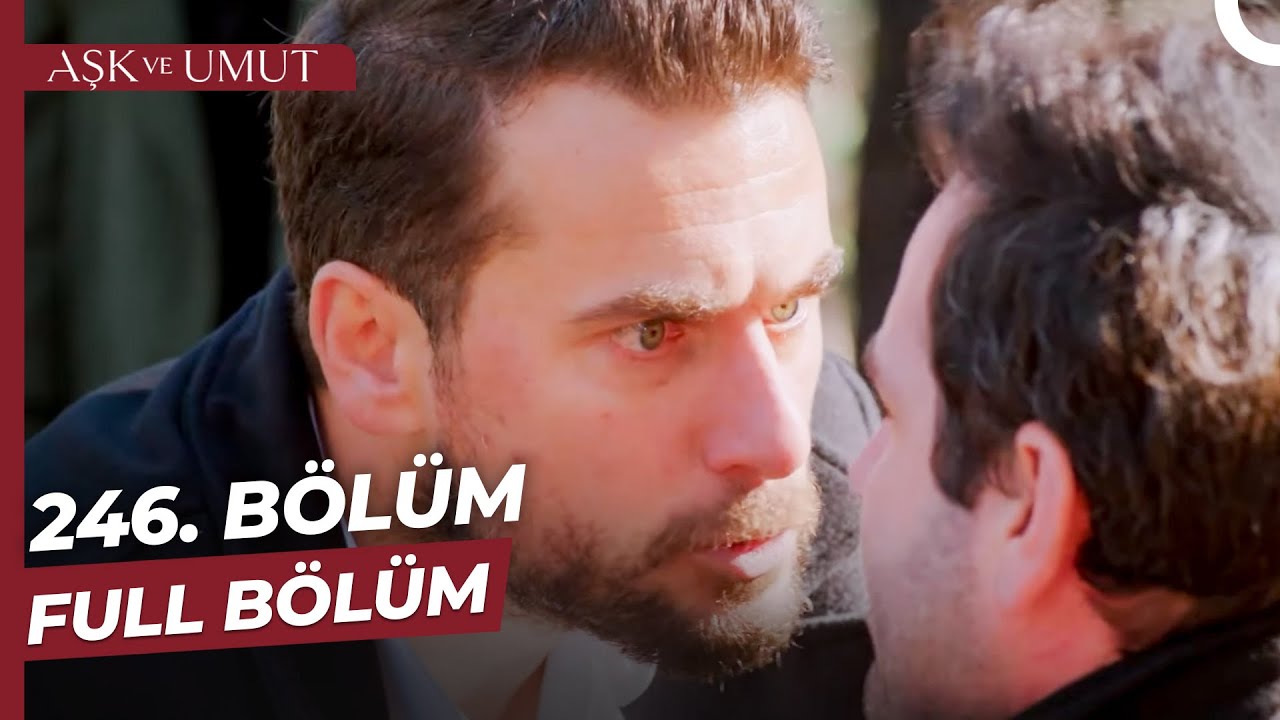 Aşk ve Umut 246. Bölüm