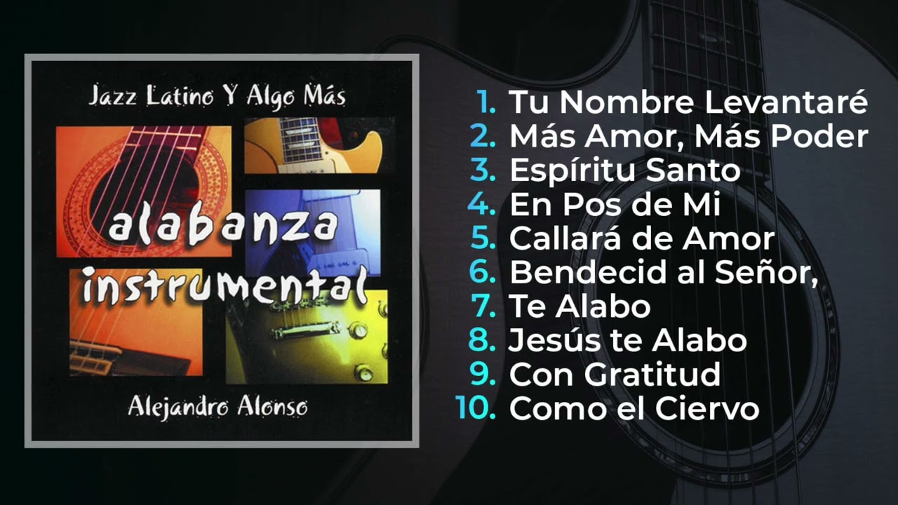 Alejandro Alonso - Alabanza Instrumental (&Aacute;lbum Completo Espa&ntilde;ol)