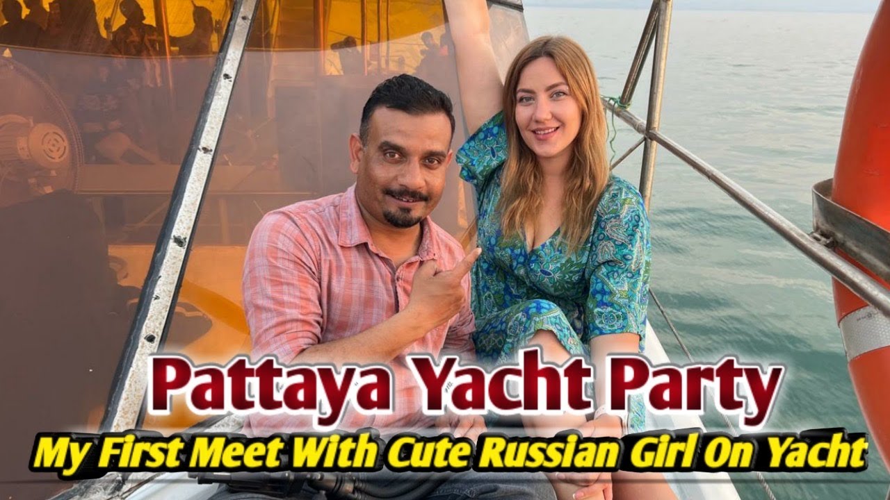 My First Meet With Russian Girl In Pattaya | Pattaya Yacht Party #pattayanightlife #yachtparty