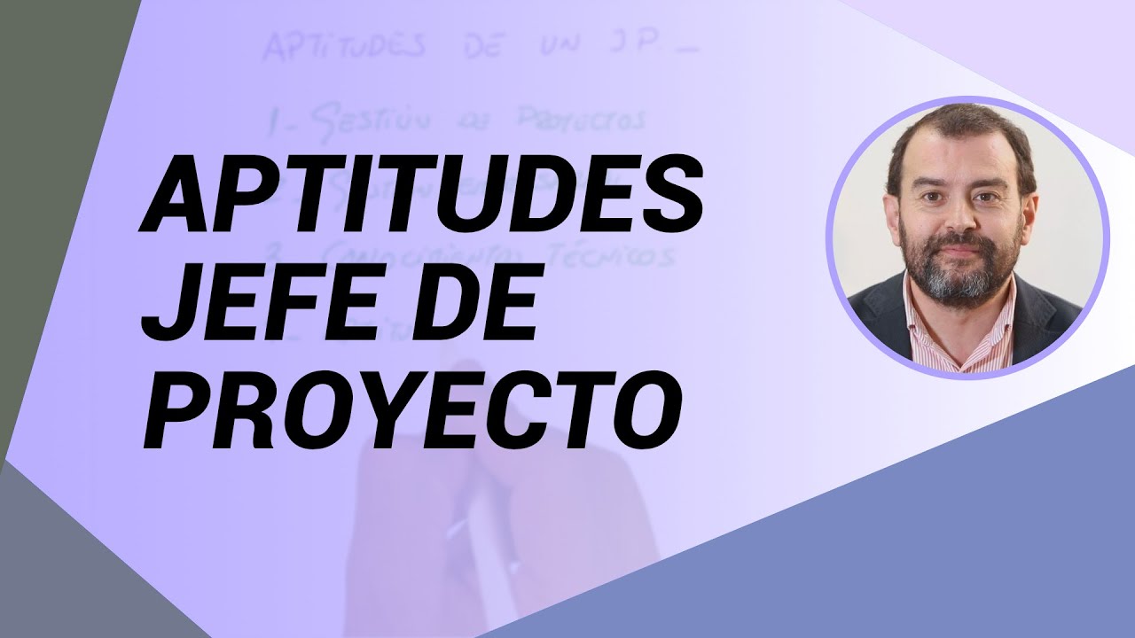¿Qué aptitudes necesita un buen Jefe de Proyecto? - Gestión de proyectos