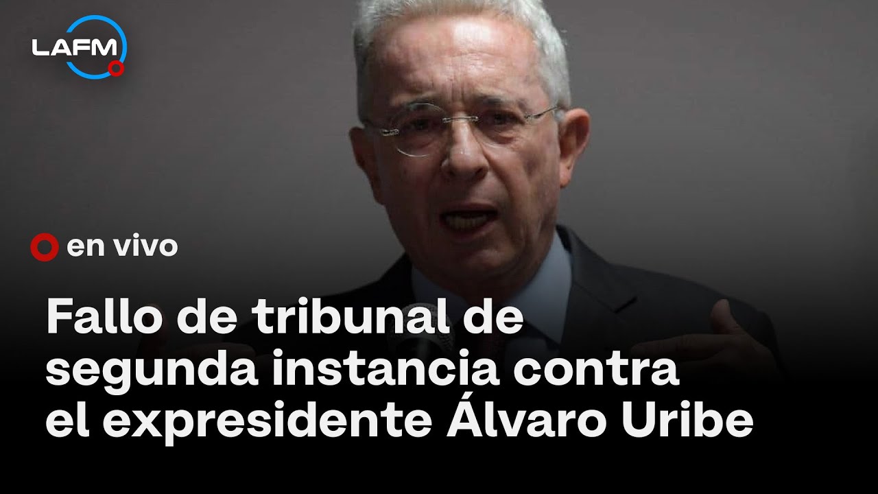 EN VIVO | Fallo de tribunal de segunda instancia contra el expresidente &Aacute;lvaro Uribe