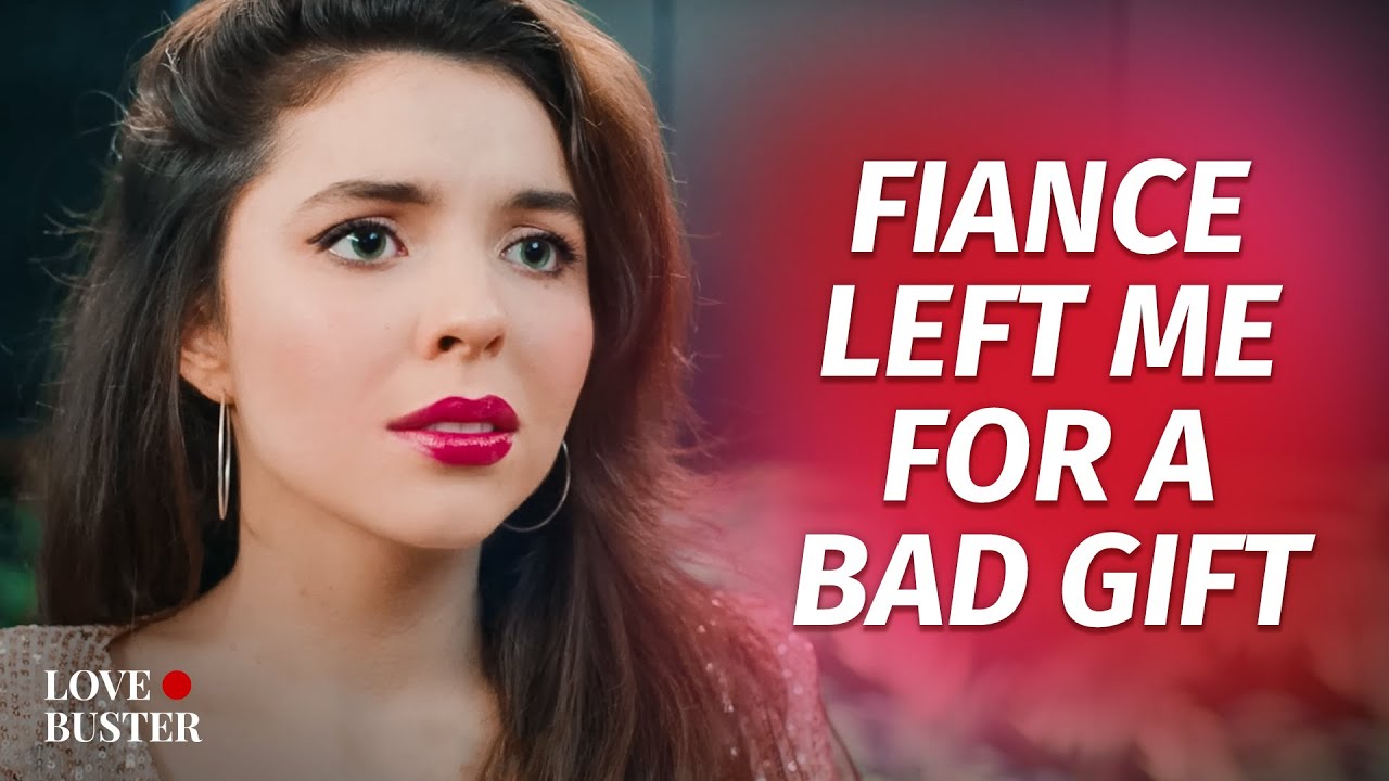 Fiance Left Me For A Bad Gift | 