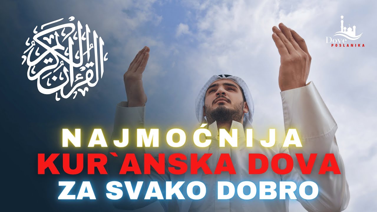 Najmoćnija Kur’anska Dova za Sve Blagodati Dunjaluka i Ahireta!
