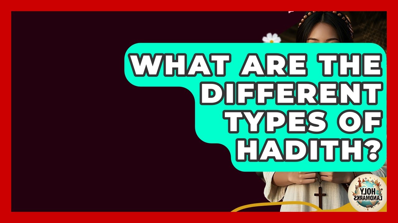 What Are The Different Types Of Hadith? - Holy Landmarks