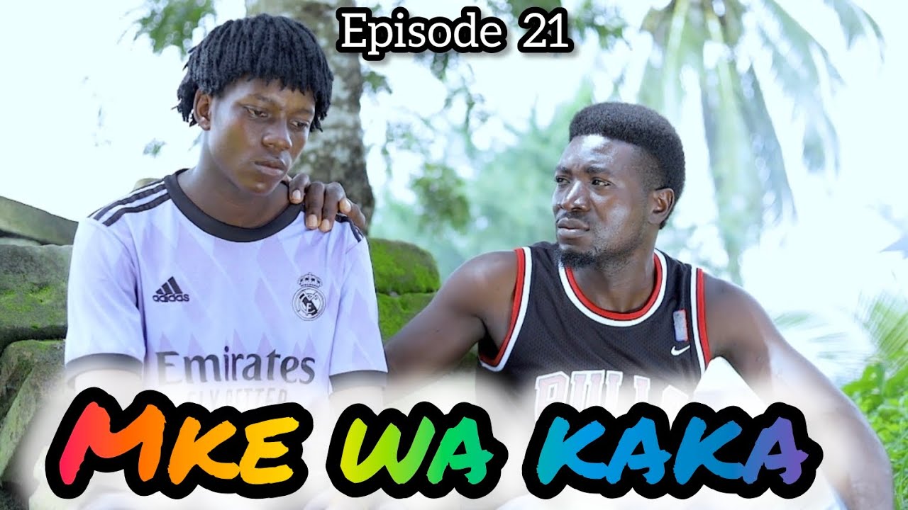 MKE WA KAKA (Episode 21) 💕 Love story 💞 #love