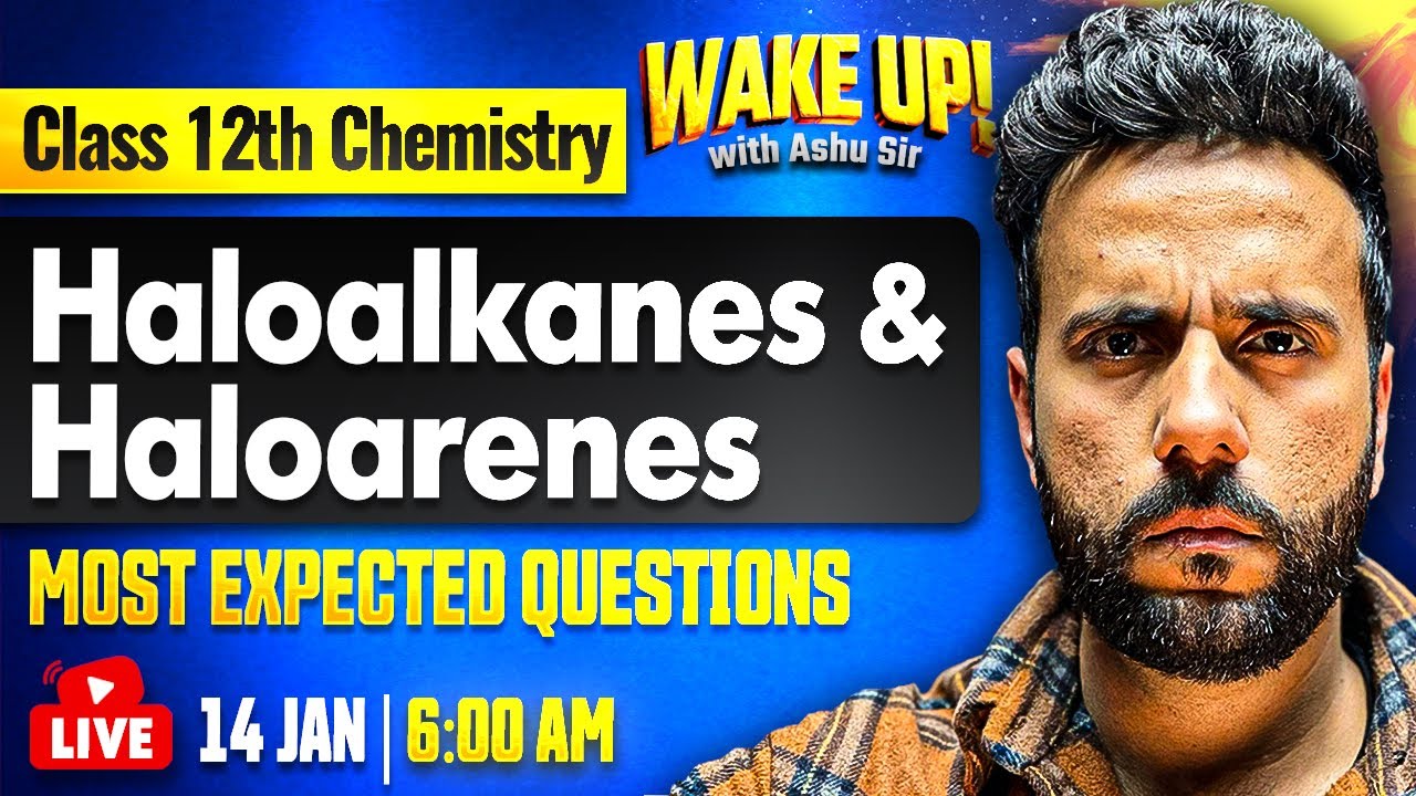 Class 12 Chemistry 🔥| Haloalkanes & Haloarenes Most Important Questions | Wake Up! with Ashu Sir