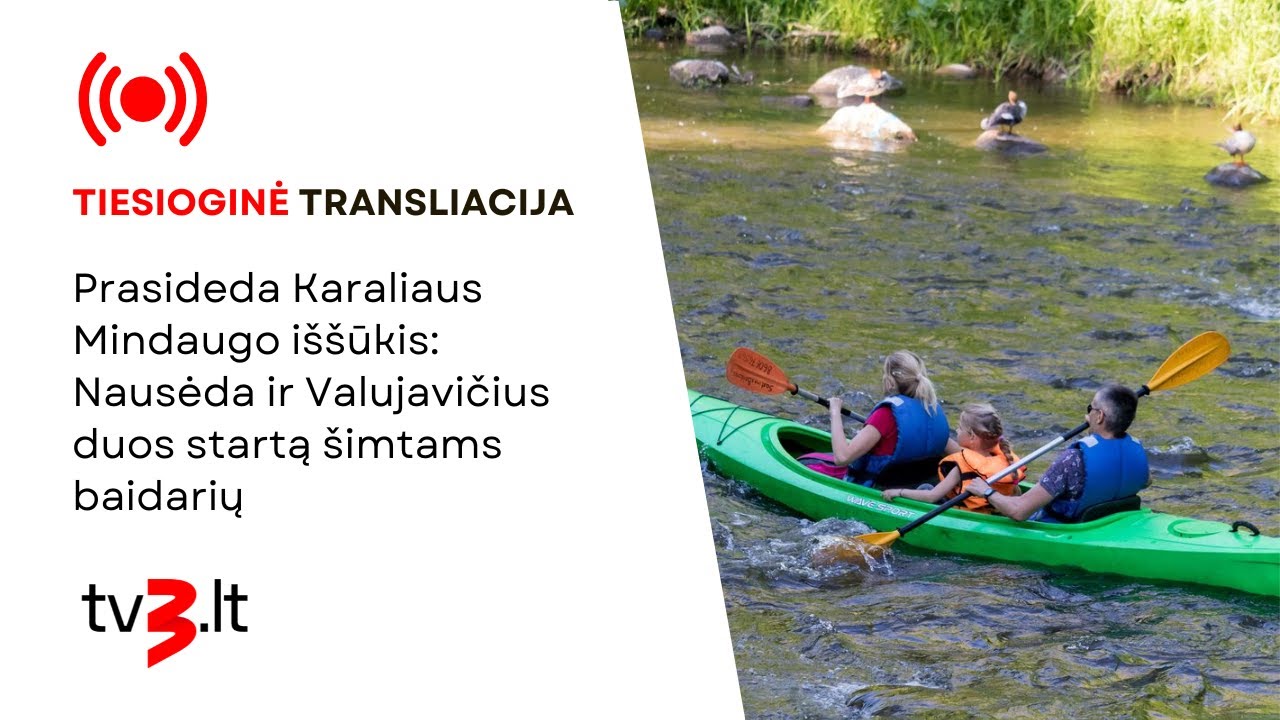 Tiesiogiai.  Karaliaus Mindaugo iššūkis: Nausėda ir Valujavičius duos startą šimtams baidarių