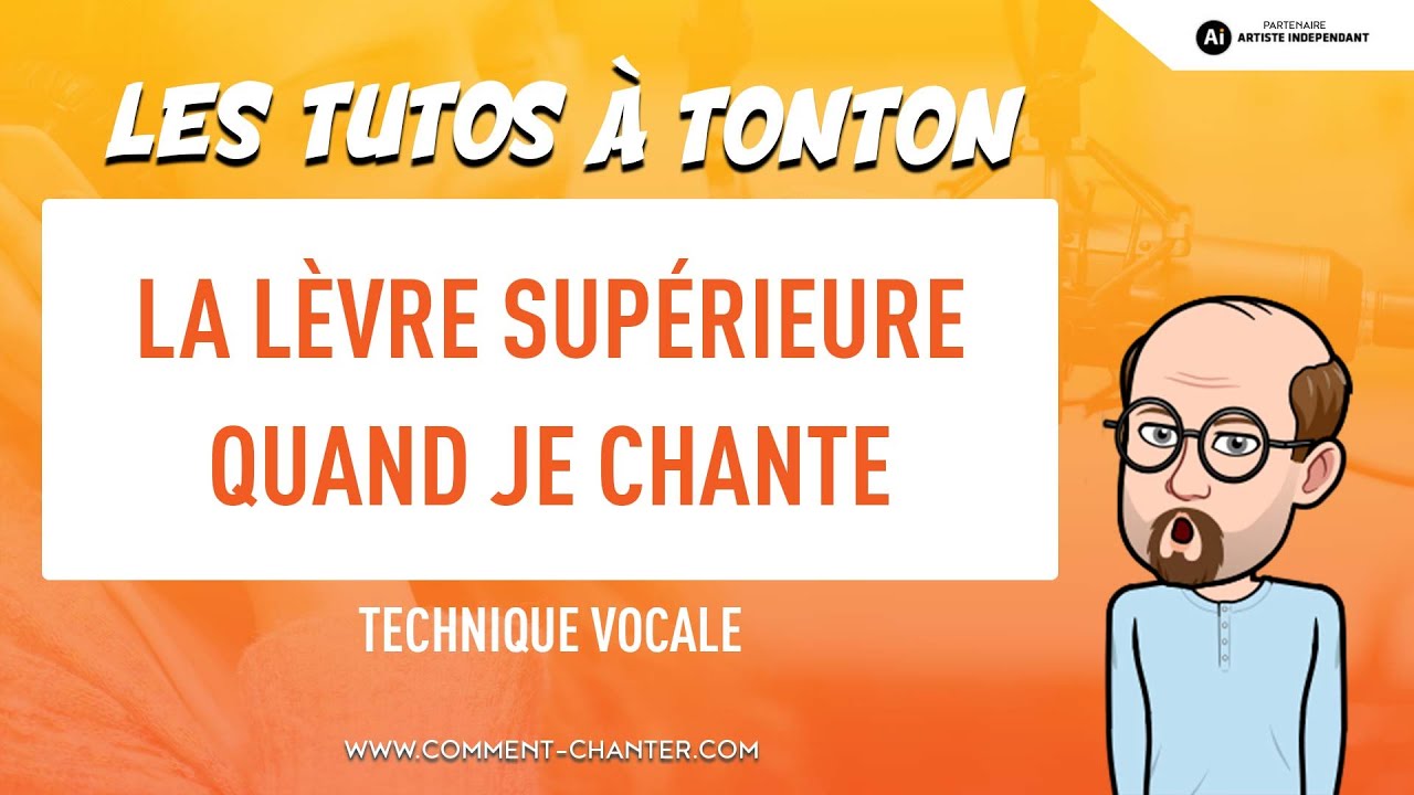 Comment chanter - La lèvre supérieure - comment chanter