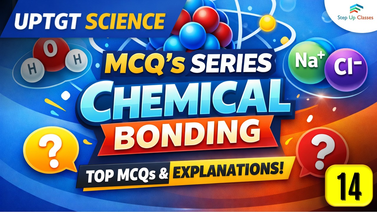 📚 UPTGT Science MCQ Series VIDEO 14 | Chemical Bonding | MCQ 26–50