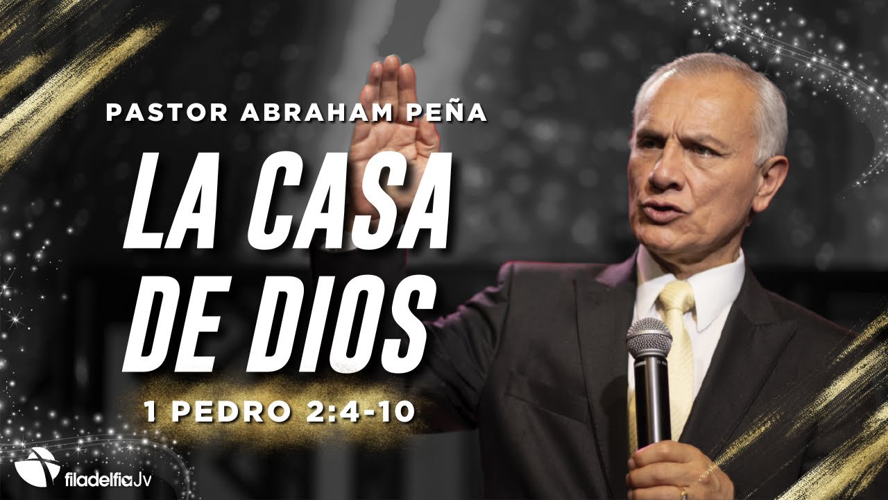 La casa de Dios - Abraham Peña - 28 Abril 2024