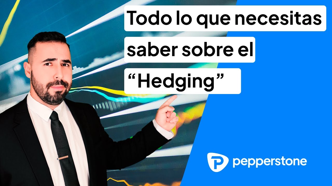 Coberturas de mercado: Todo lo que necesitas saber sobre el “Hedging”