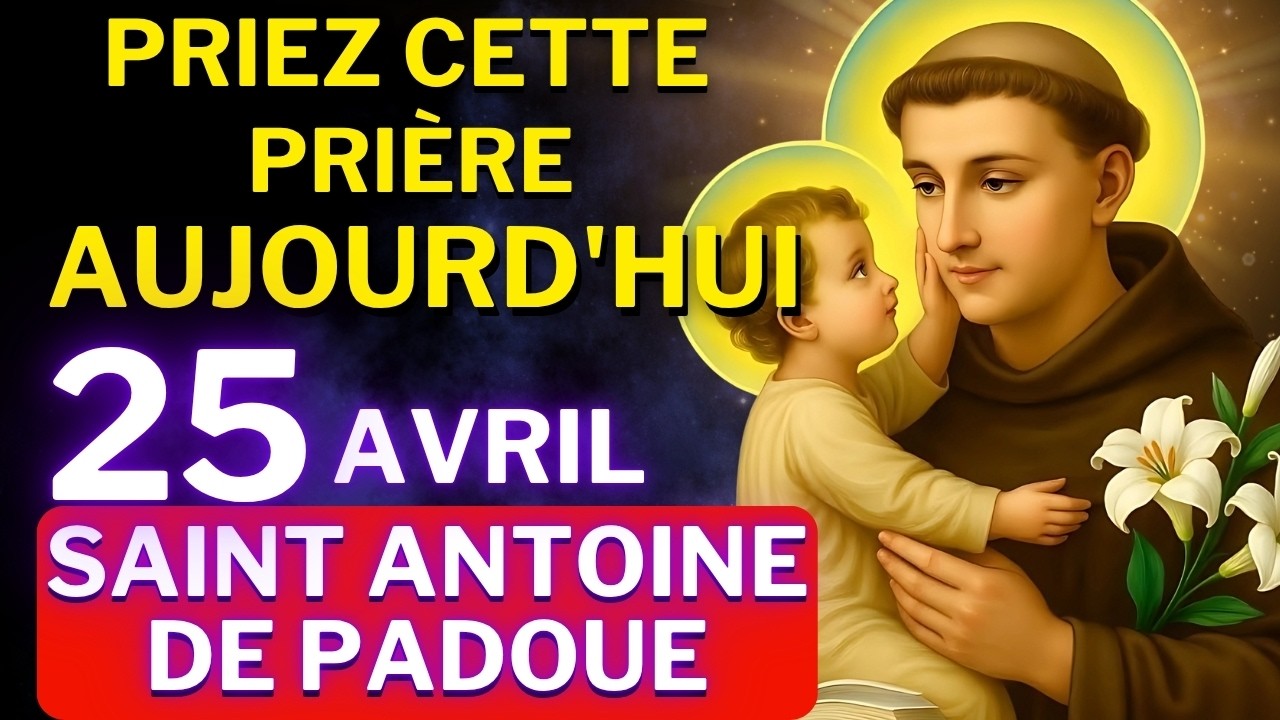 PRIÈRE À SAINT ANTOINE – ÉCOUTEZ CETTE PRIÈRE UNE SEULE FOIS ET RECEVEZ VOTRE MIRACLE AUJOURD’HUI
