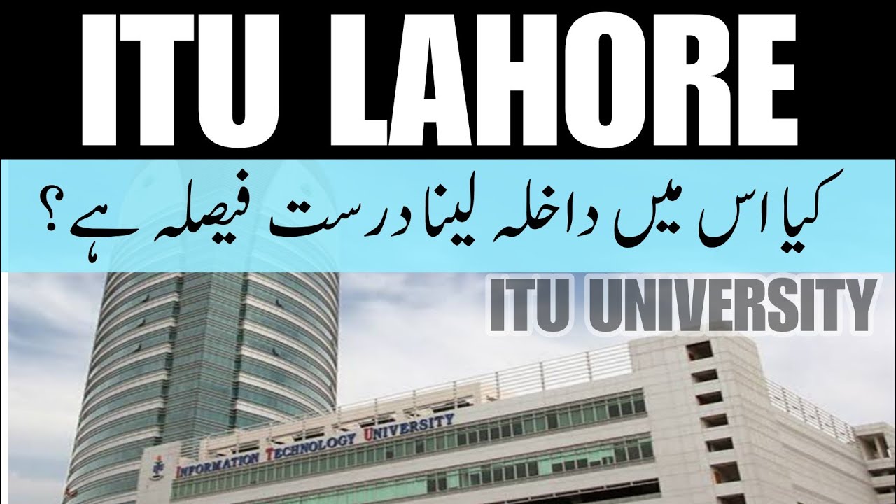 ITU University Lahore | life ITU Lahore | Admission Guidance | Is it Right option
