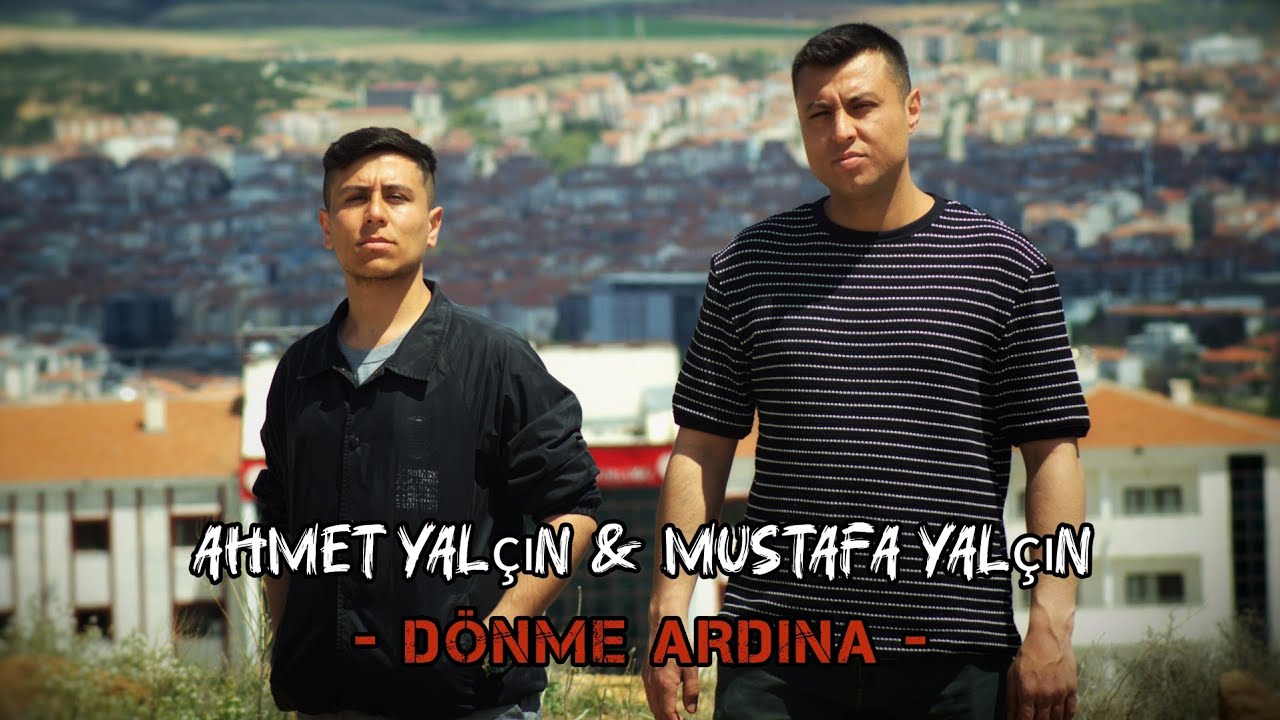 Mustafa Yalçın & Ahmet Yalçın - DÖNME ARDINA (Official Video Klip)