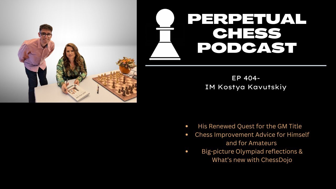 IM Kostya Kavutskiy of ChessDojo on Chasing the GM Title, Chess Improvement Advice & the Olympiad