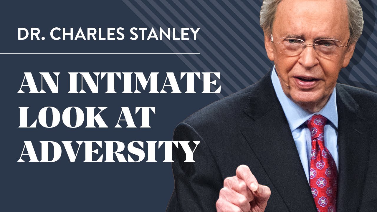 An Intimate Look At Adversity &ndash; Dr. Charles Stanley