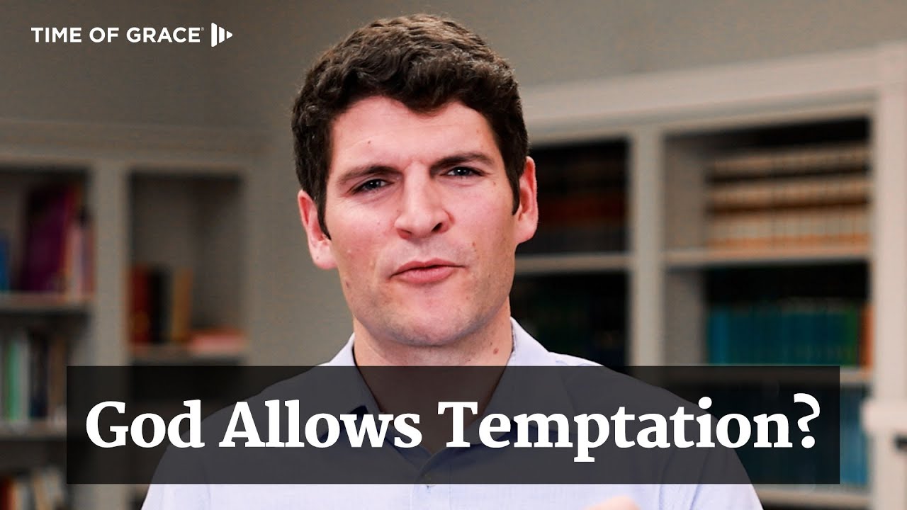 Why Does God Allow Temptation? // Time of Grace