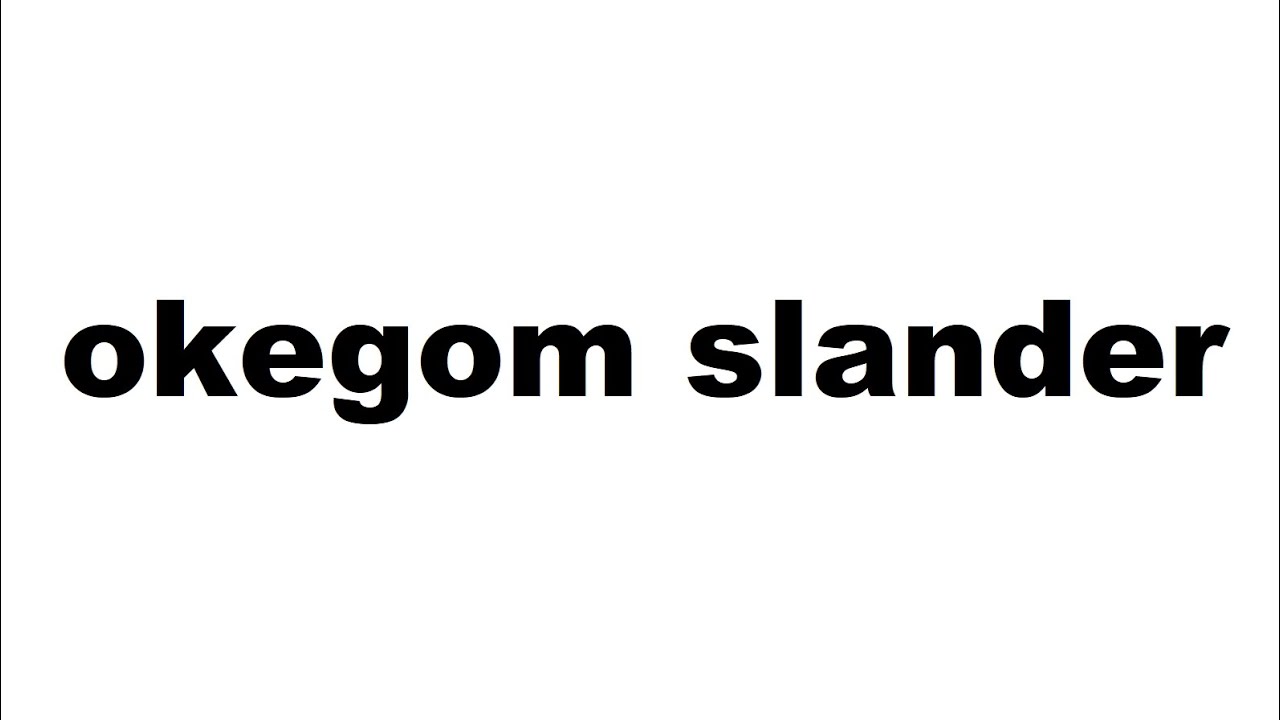 okegom slander