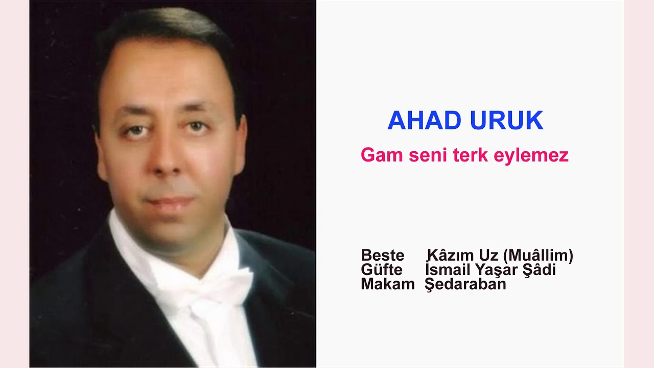 AHAD URUK  Gam seni terk eylemez