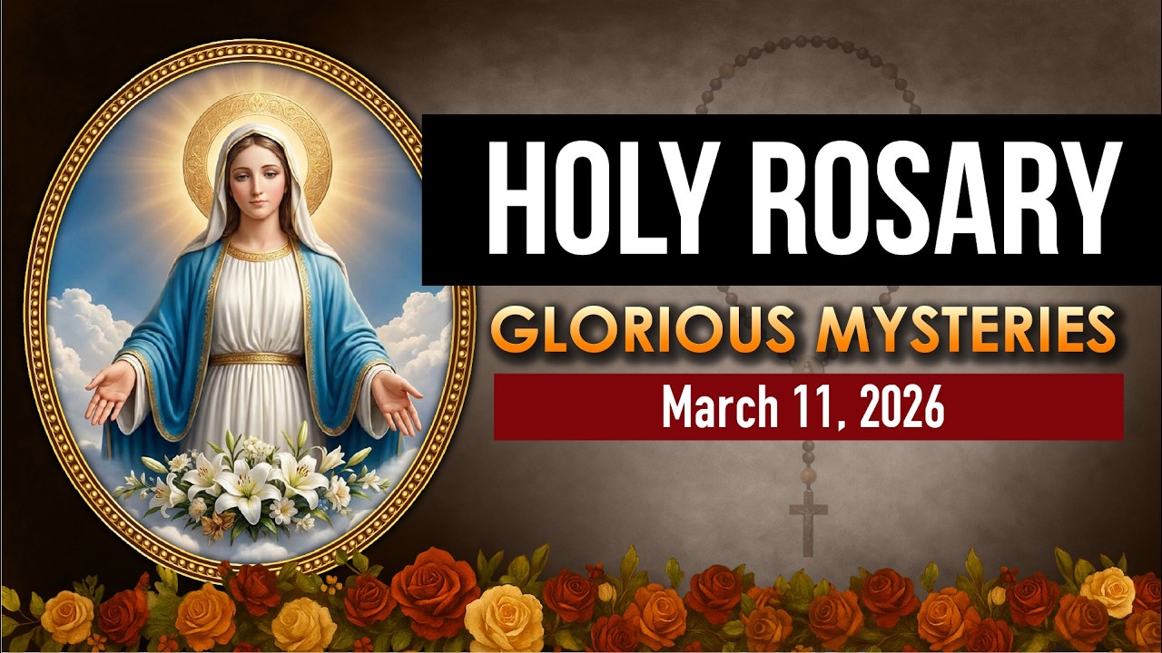 Daily Rosary Today, March 11 | Glorious Mysteries Holy Rosary Prayer | Catholic Virtual Rosary