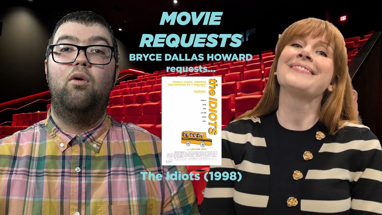 MOVIE REQUESTS - Bryce Dallas Howard Requests THE IDIOTS (1998)