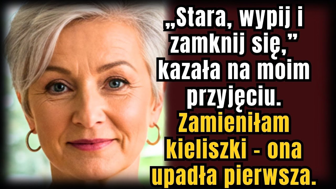 „Stara, wypij to i milcz” — powiedziała synowa. Zamieniłam kieliszki — padła pierwsza