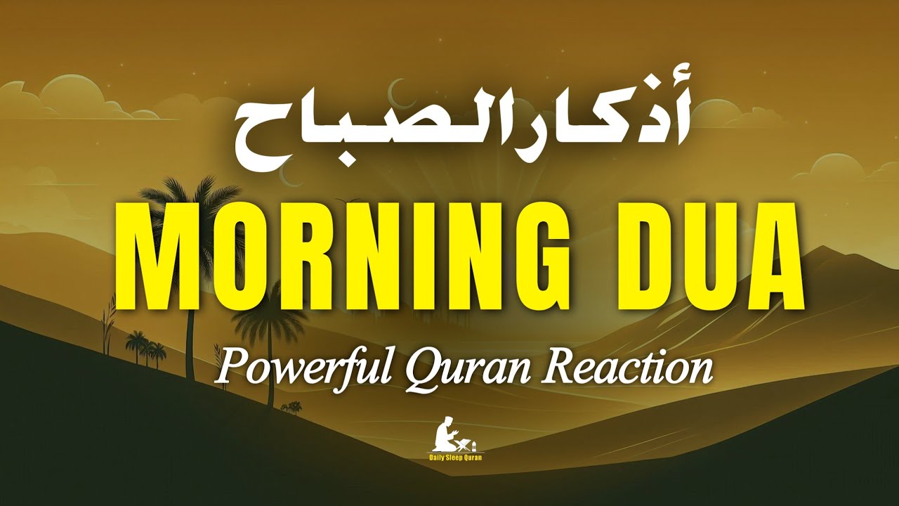 Morning Adhkar (أذكار الصباح) Start Your Day with Peace & Barakah & Tranquility | Daily sleep Quran