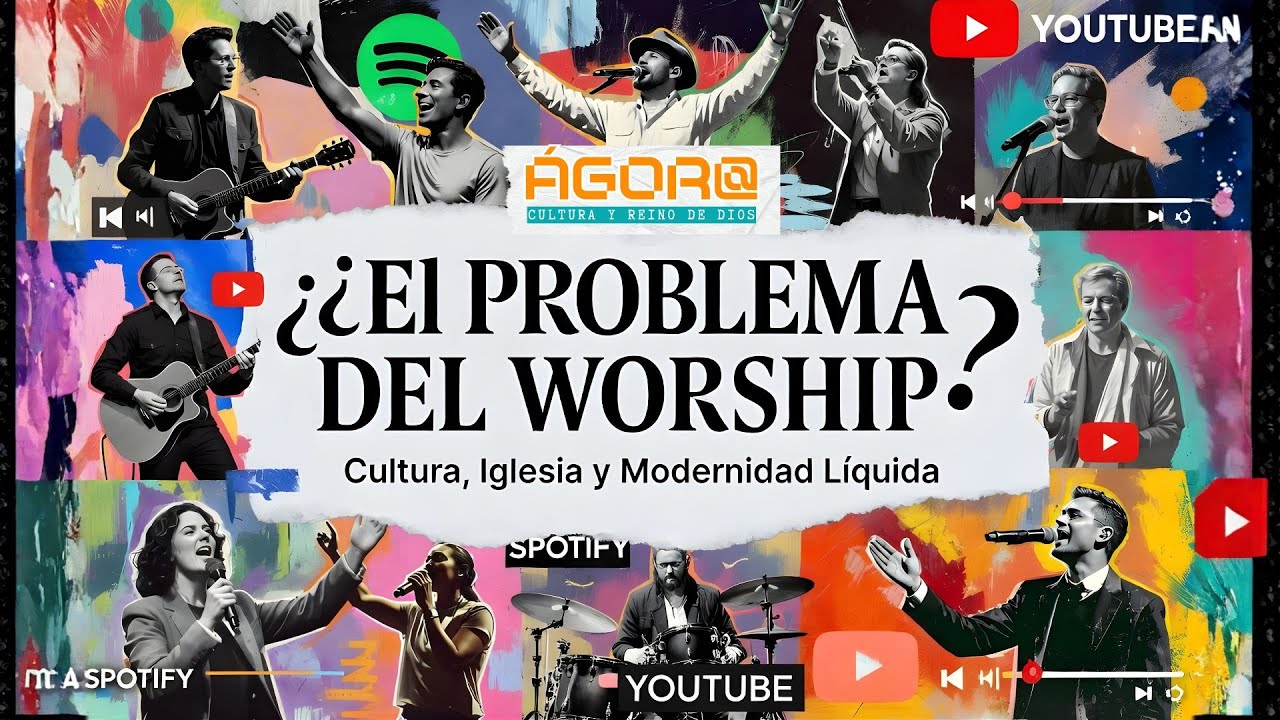 ¿El problema del worship? - Cultura, Iglesia y Modernidad Líquida