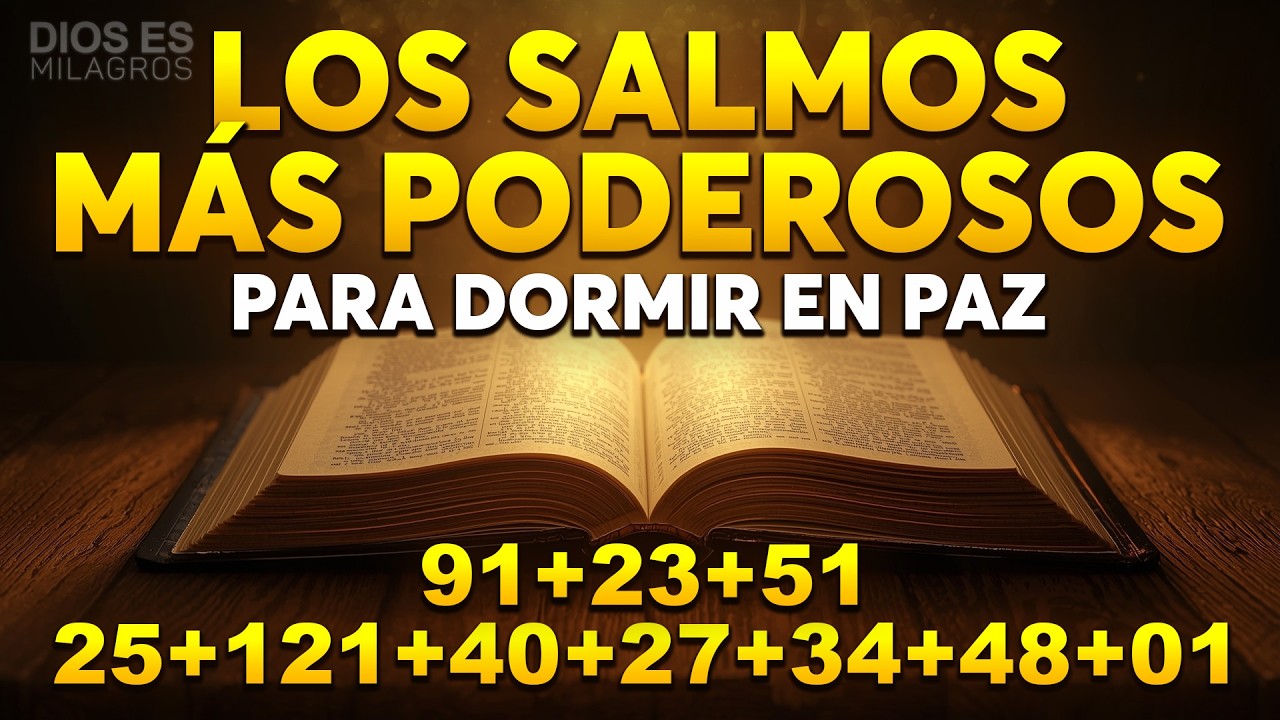 LOS SALMOS PARA DORMIR MÁS PODEROSOS 91, 23, 51, 25, 121, 40, 27, 34, 48,1