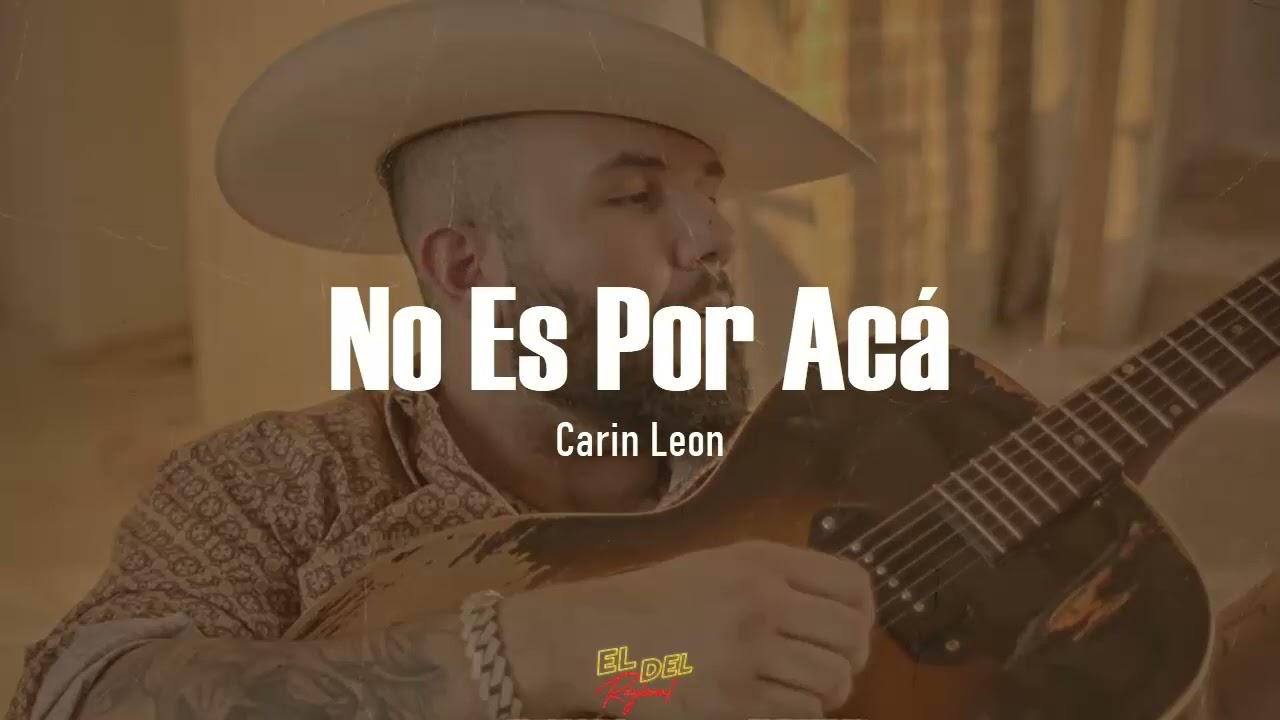 No Es Por Ac&aacute; - Carin Leon (Letra/Lyrics)