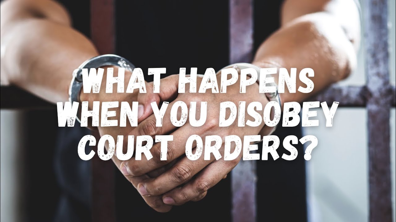 What Happens When You Disobey Court Orders?