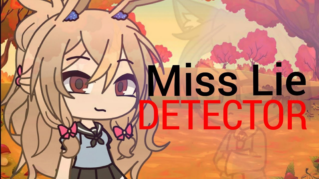 [GLMM] Miss lie detector PART 1 (Gacha life)