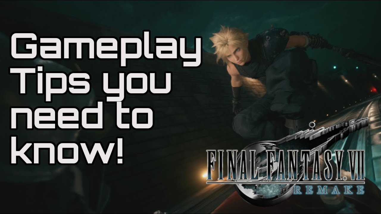 Советы и рекомендации по ремейку FINAL FANTASY 7, которые вам следует знать!