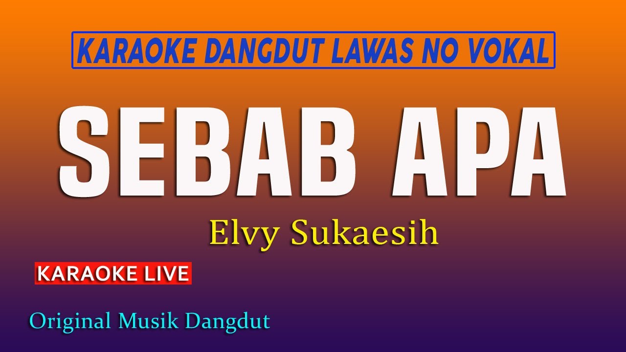 SEBAB APA -  KARAOKE DANGDUT ELVY SUKAESIH @VINOKORG