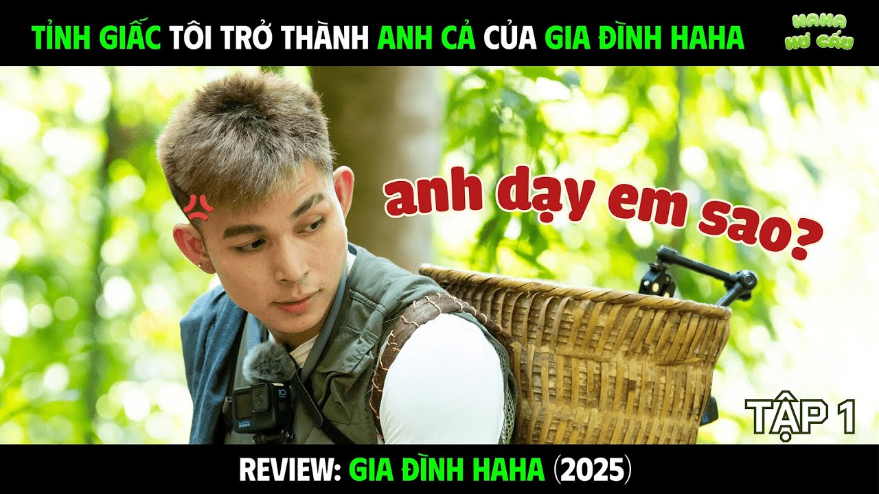 Series HaHa Hư Cấu - Tập 1 | Tỉnh giấc chú 6 Jun Phạm thành anh cả Gia Đình HaHa