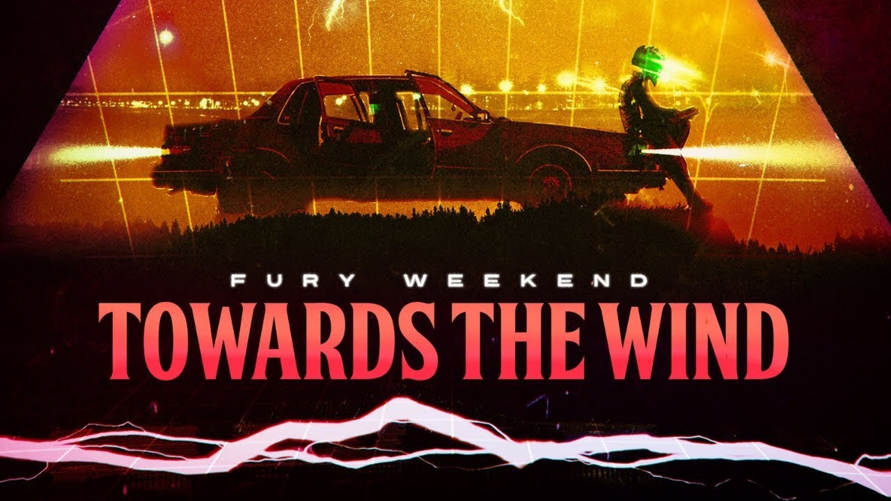 Fury Weekend - Towards The Wind