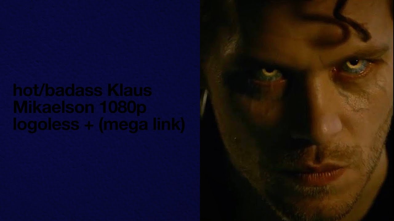 hot/badass Klaus Mikaelson 1080p LOGOLESS + (mega link)