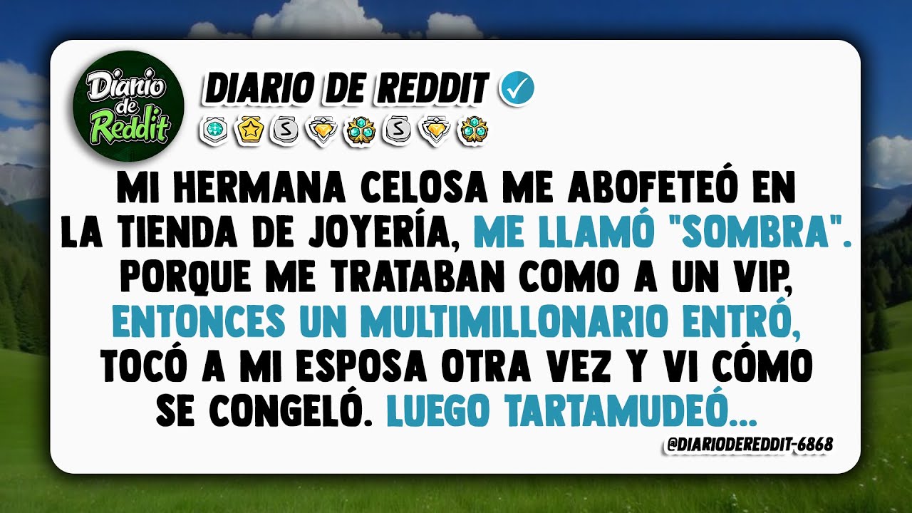 Mi hermana, celosa, me abofeteó en la joyería y me llamó 