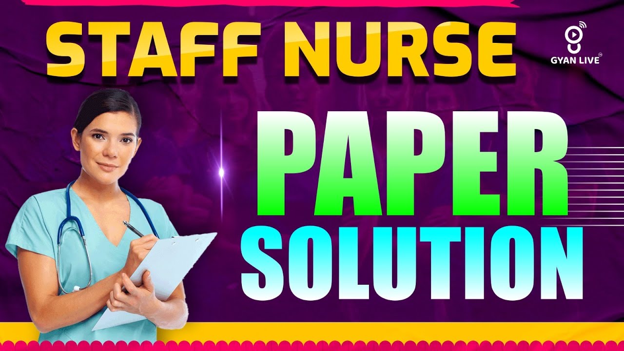 સ્ટાફ નર્સ ભરતી - 2024 | PAPER SOLUTION |  @07PM l #gyanlive #gyanlivenursing