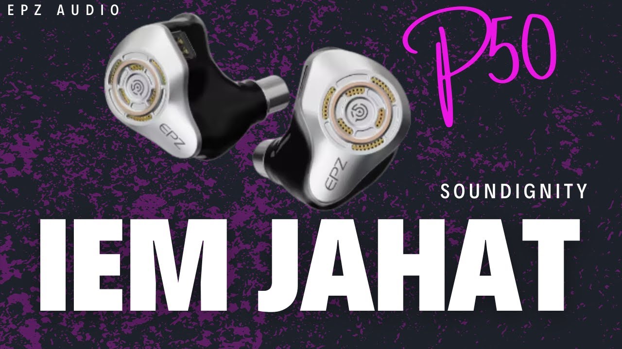 IEM Itu Harus Kayak Gini ❓- REVIEW IEM EPZ P50