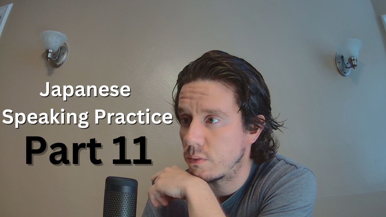 Japanese Speaking Practice Part 11