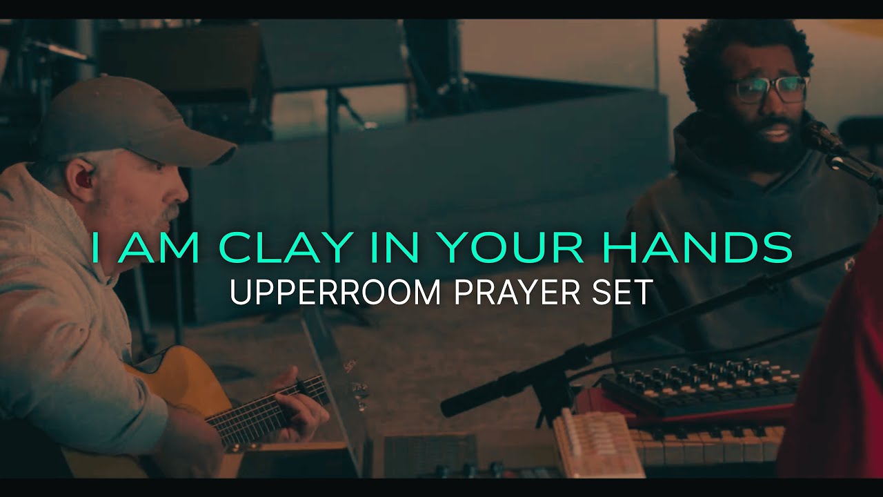I Am Clay in Your Hands | UPPERROOM PRAYER SET Jan 14th. 2026