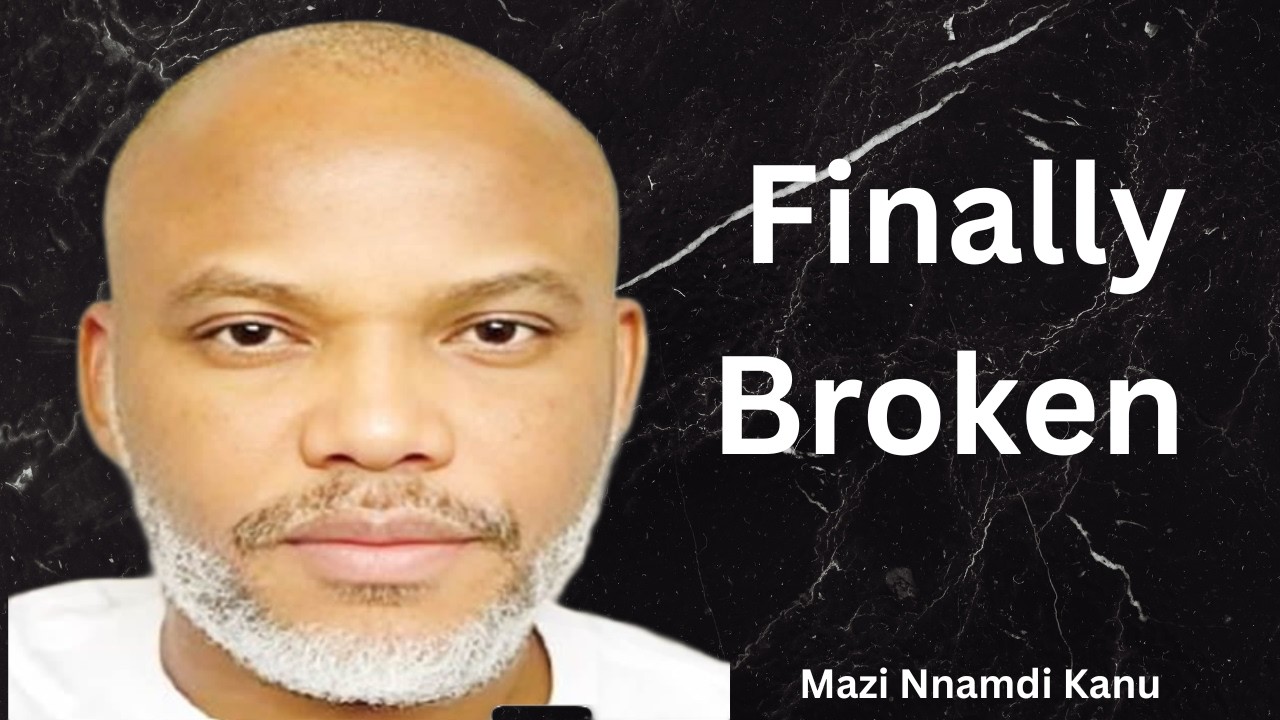 Nnamdi Kanu: Finally Broken
