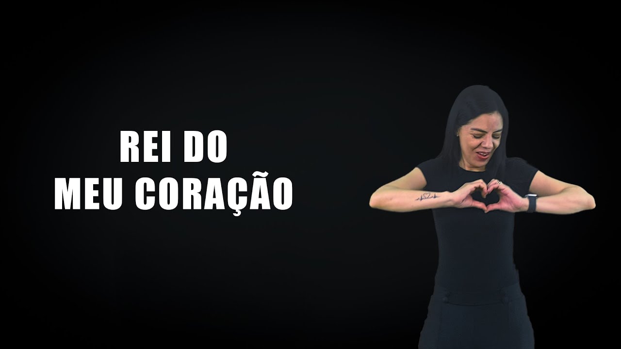Rei do meu coração #escolholibras