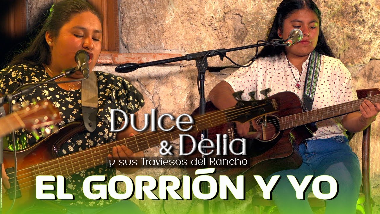 Dulce y Delia Y Sus Traviesos Del Rancho - El Gorrión y Yo