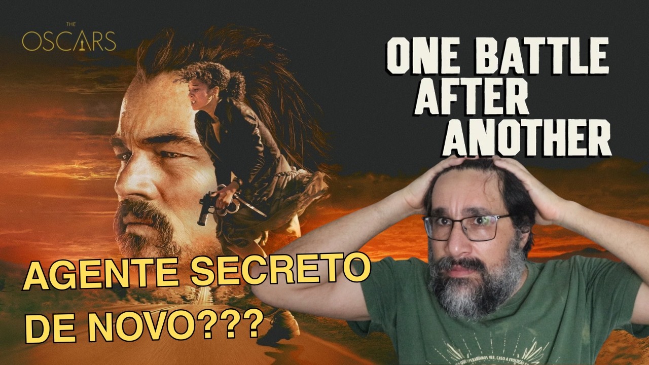 UMA BATALHA APÓS A OUTRA: O AGENTE SECRETO AMERICANO (OSCAR 2026)